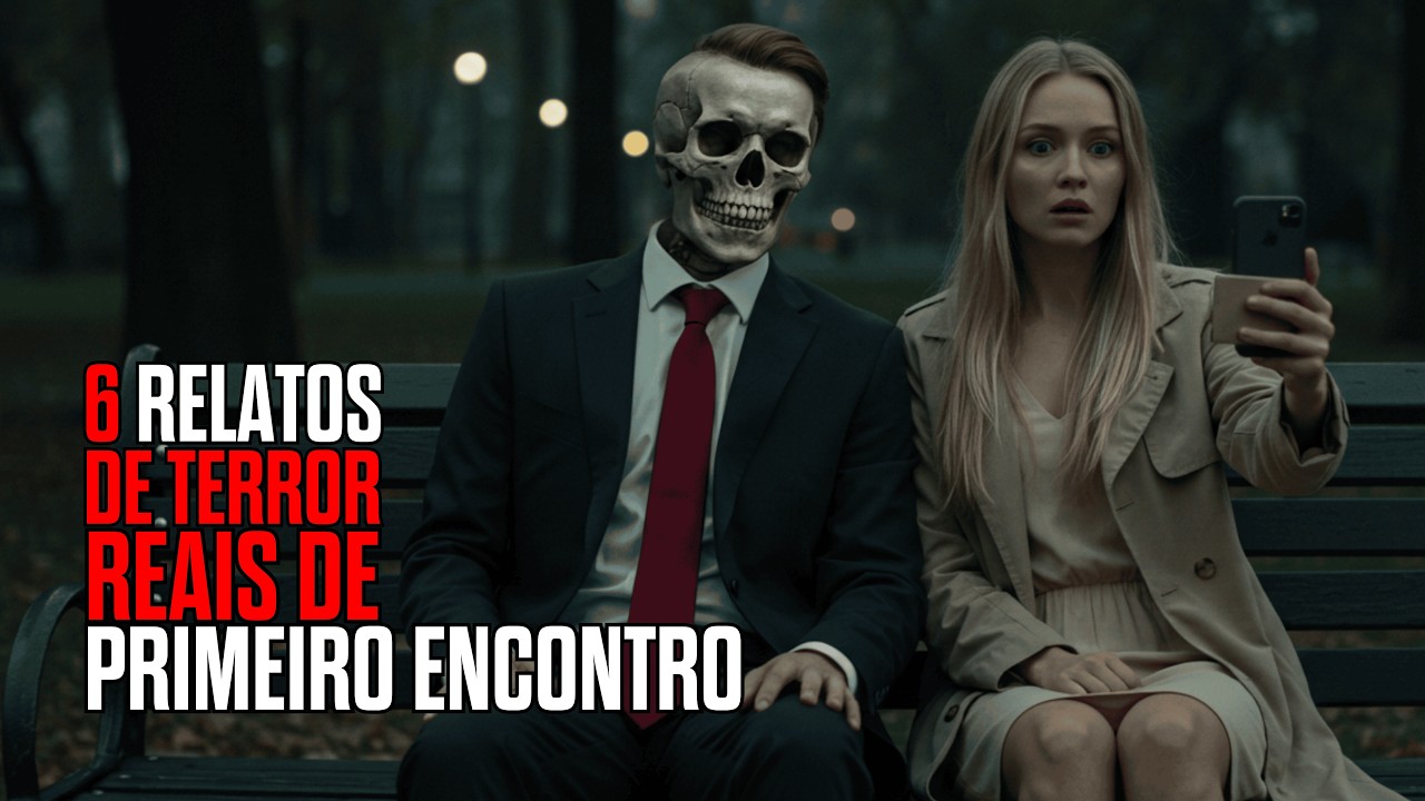 5 RELATOS PERTURBADORES DE PRIMEIRO ENCONTRO | HISTÓRIAS REAIS DE TERROR