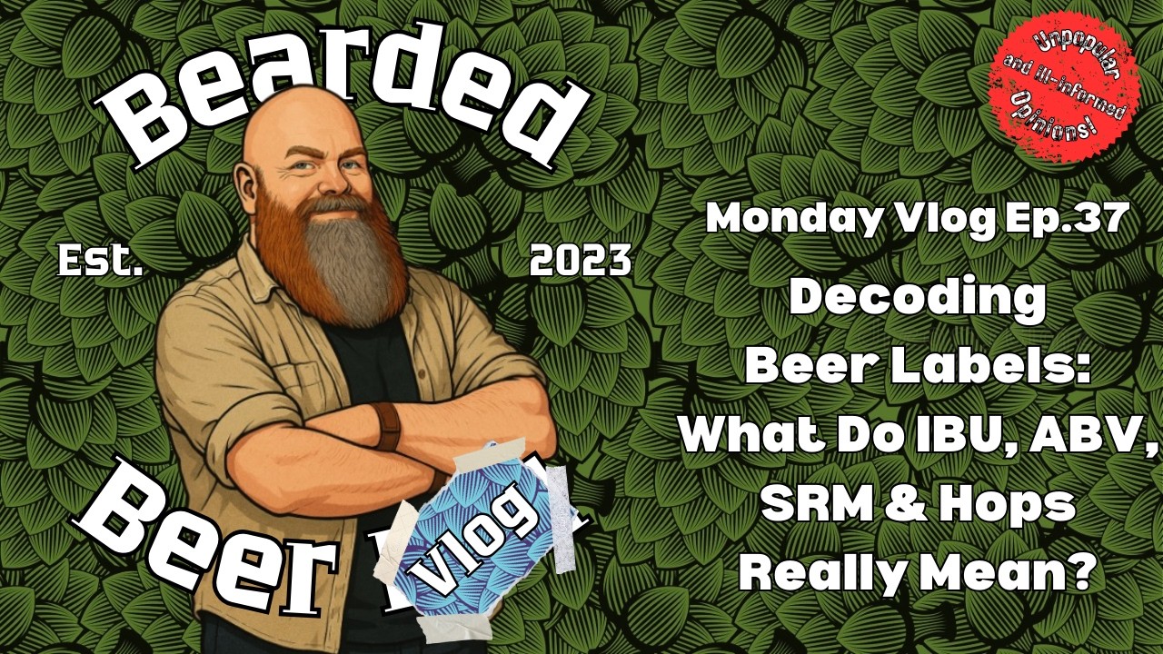 Monday Vlog Ep. 37: Decoding Beer Labels: What Do IBU, ABV, SRM & Hops Really Mean?