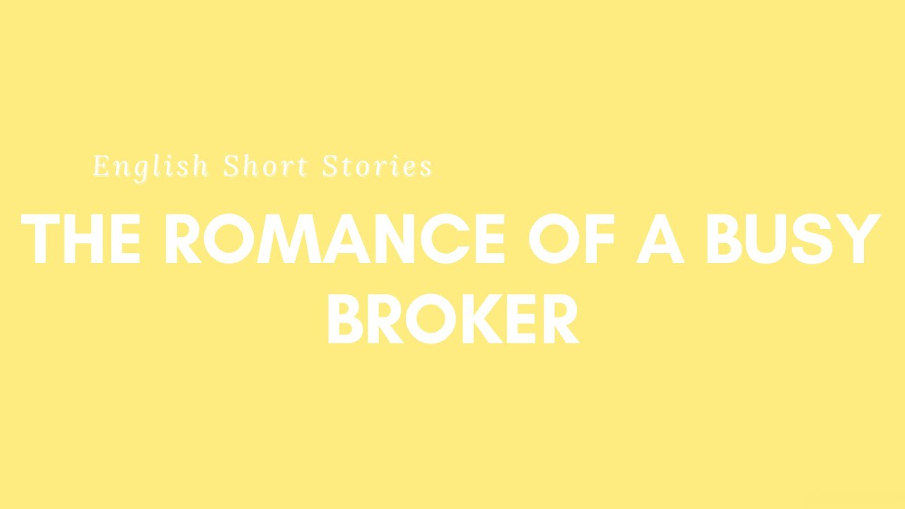 The romance of a busy broker - (Listening and Reading)