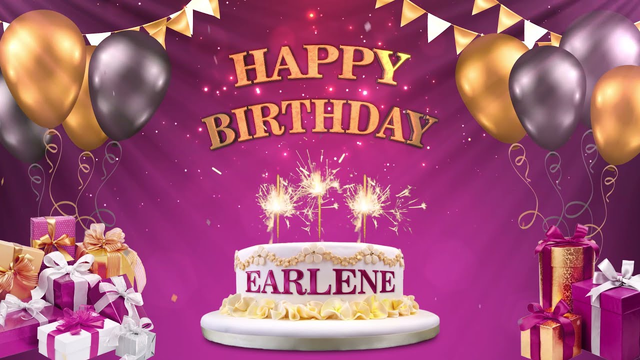 EARLENE | Happy Birthday To You | Happy Birthday Songs 2021