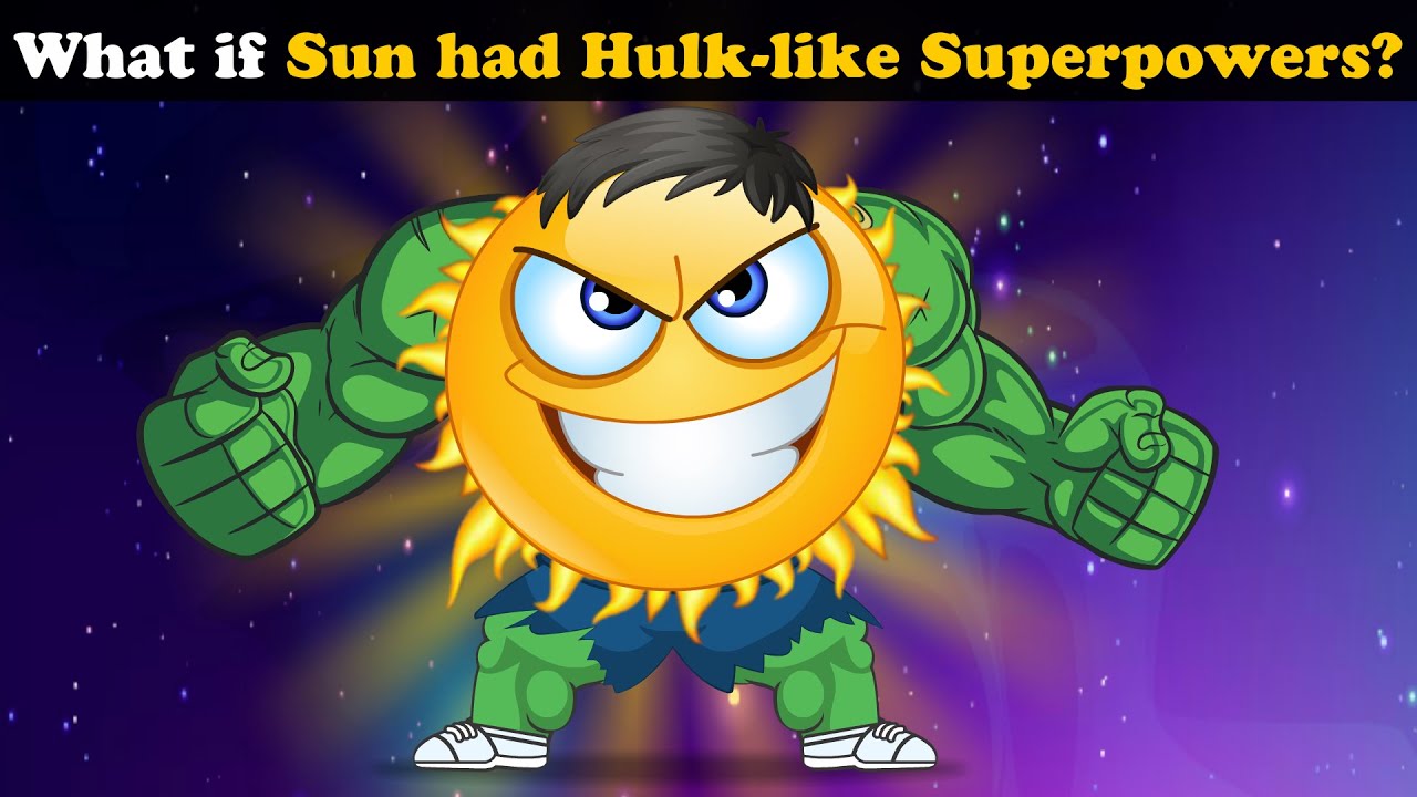 What if Sun had Hulk-like Superpowers? + more videos | #aumsum #kids #children #education #whatif