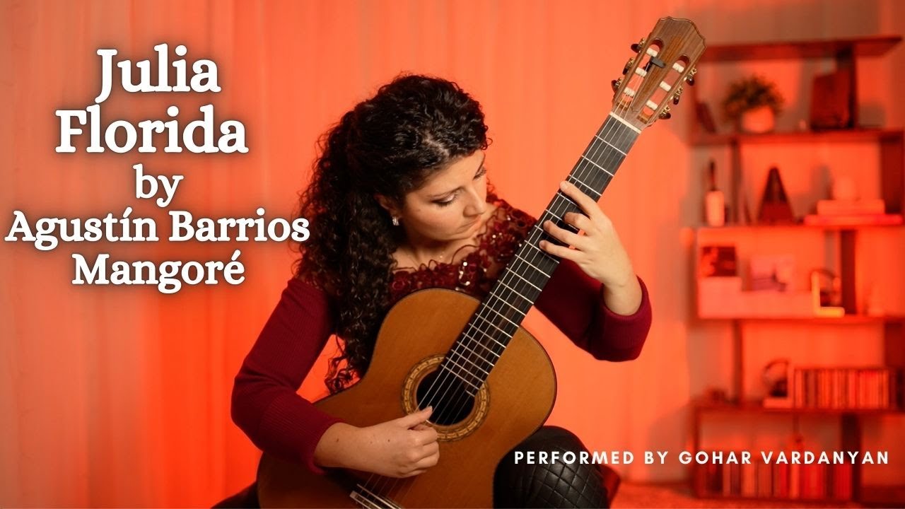 Julia Florida by Agustín Barrios Mangoré | Gohar Vardanyan