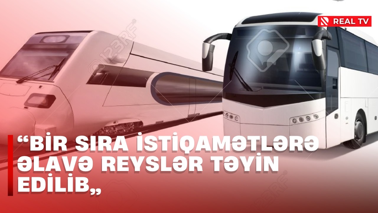 “Bir sıra istiqamətlərə əlavə reyslər təyin edilib”
