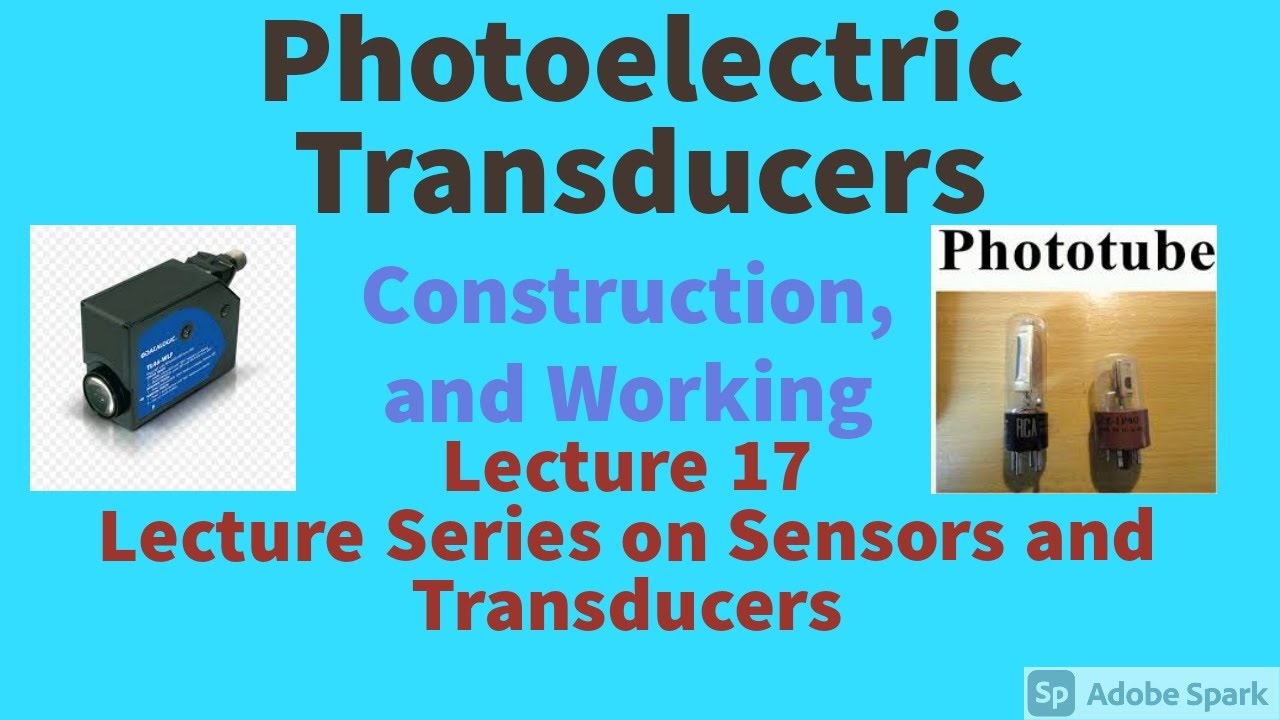 PHOTOELECTRIC TRANSDUCERS|TYPES|WORKING|PROS|CONS|CONSTRUCTION| APPLICATIONS|Photo Diode|PV Cell|LDR