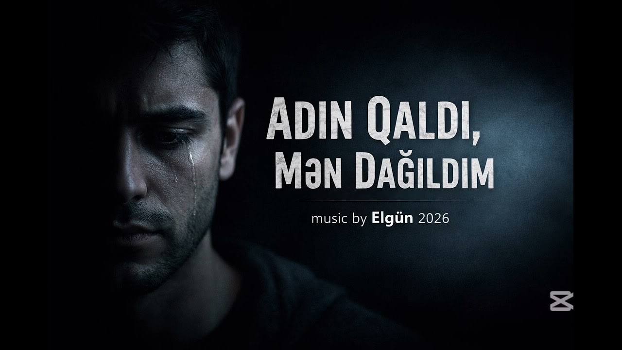 Adın Qaldı, Mən Dağıldım | Kədərli Mahnı – music by Elgün 2026