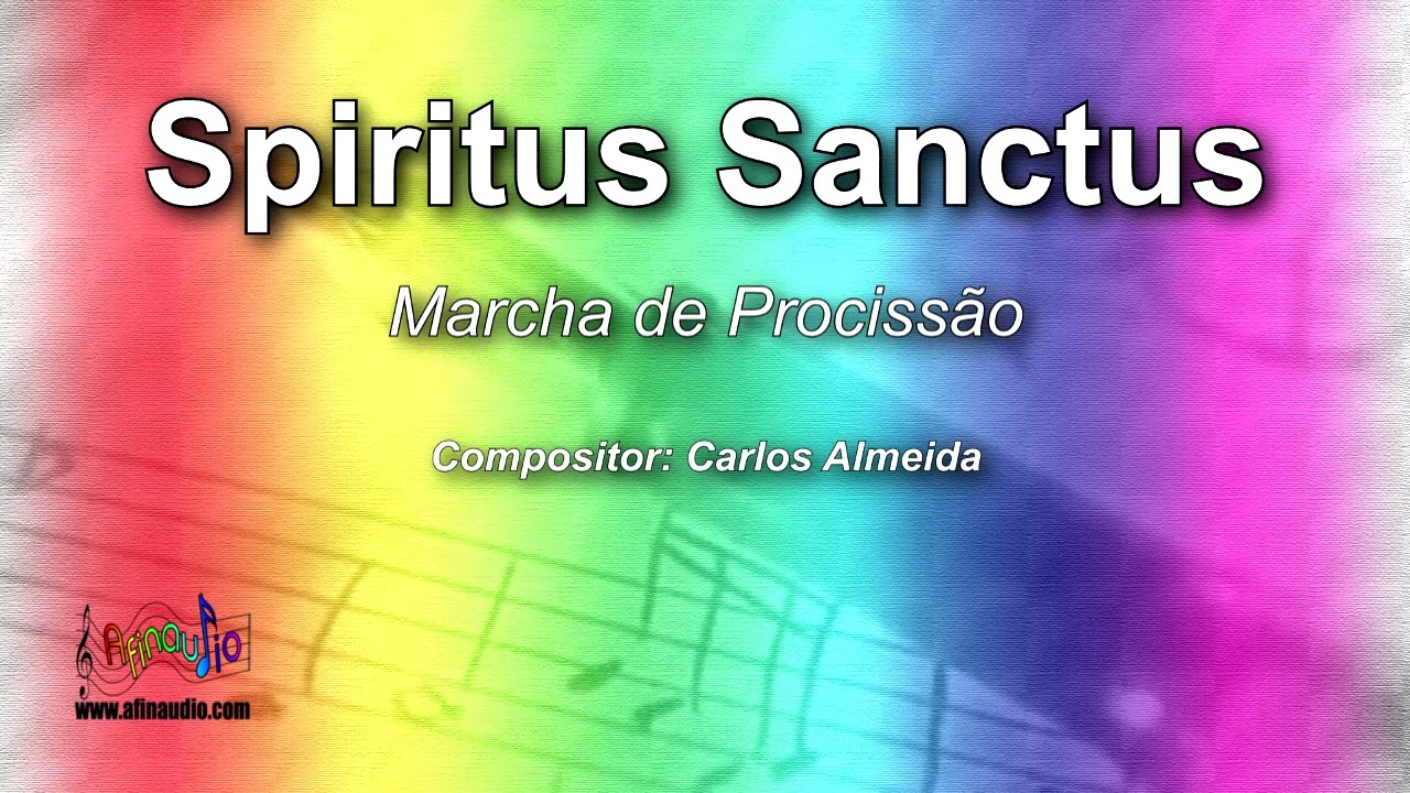 Spiritus Sanctus 𝄞 Carlos Almeida 𝄞 marcha de procissão