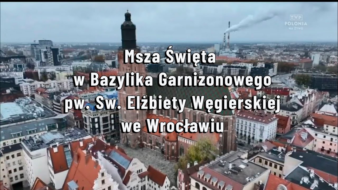MSZA PONTYFIKALNA TVP POLONIA | Bazylika Garnizonowego św. Elżbiety, Wrocławiu | 17/11/2024