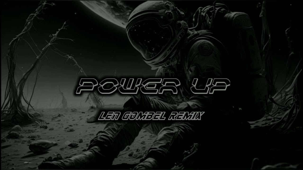 POWER UP - ( LEN GOMBEL REMIX ) BREAKS FVNKY - BMR - 2024