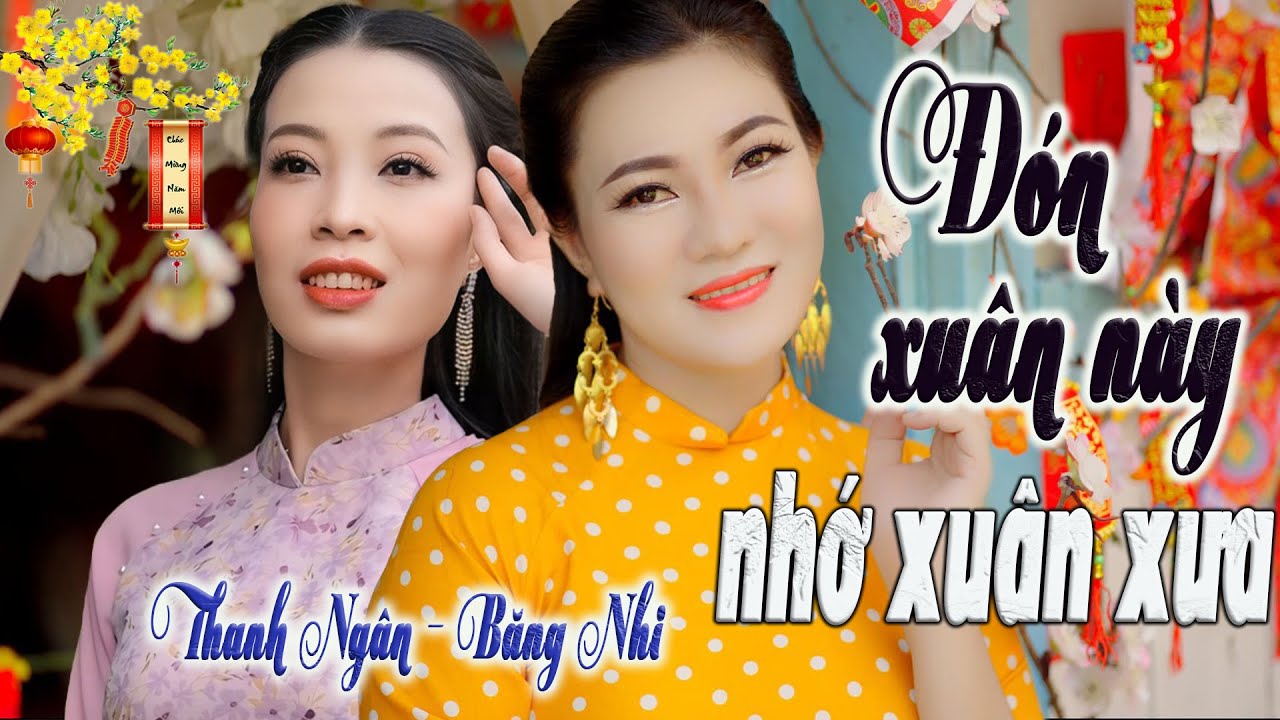 Đón Xuân Này Nhớ Xuân Xưa, Phố Xuân - Thanh Ngân ft Băng Nhi