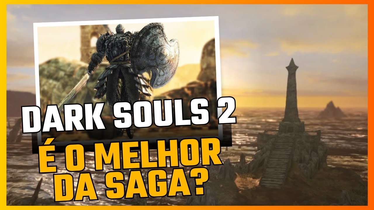 Dark Souls 2 - O jogo mais INJUSTIÇADO da FROMSOFTWARE!
