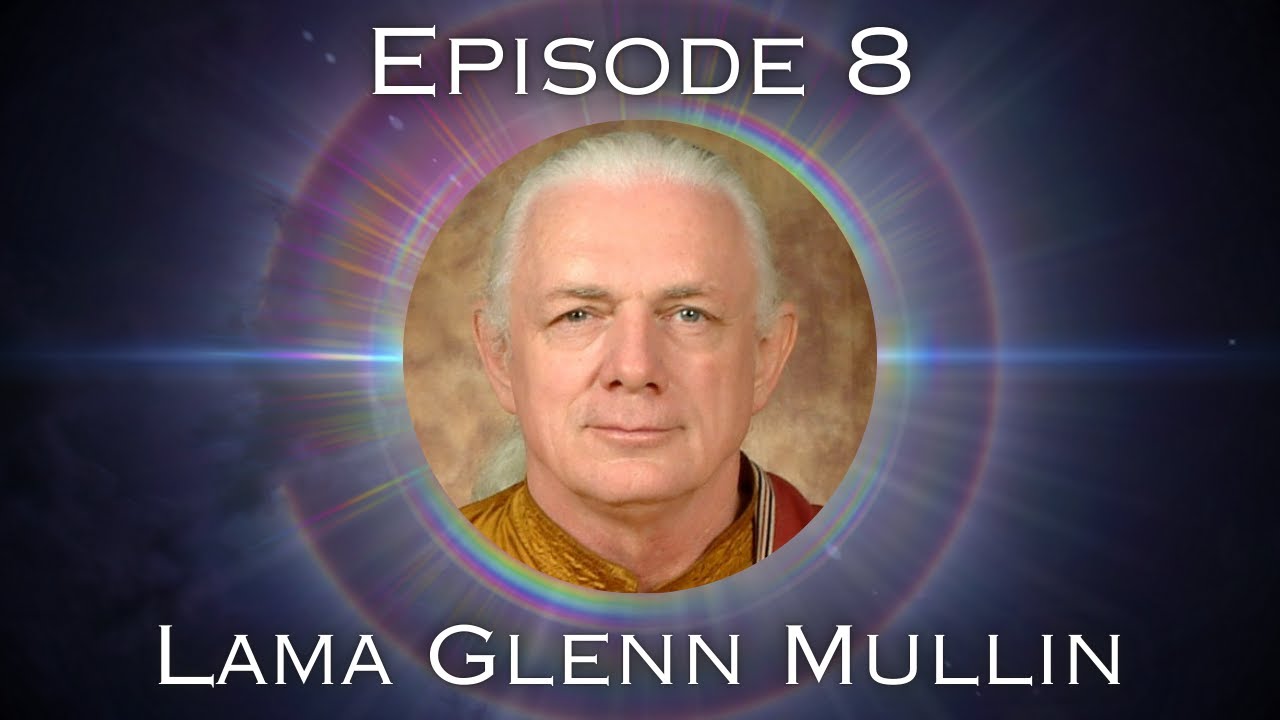 Body Of Light - Episode 8 - Lama Glenn Mullin