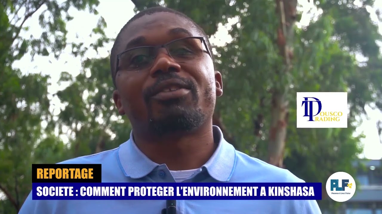 KINSHASA : PROTECTION DE L'ENVIRONNEMENT. Monsieur DIMAN NYEMBWE Propose des pistes et solutions 