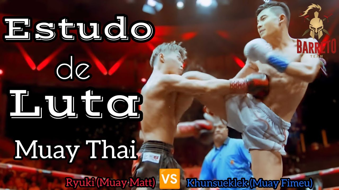ESTUDO DE LUTA - Ryuki VS Khunsueklek (Muay Matt vs Muay Fimeu) - Rajadamnern World Series - RWS