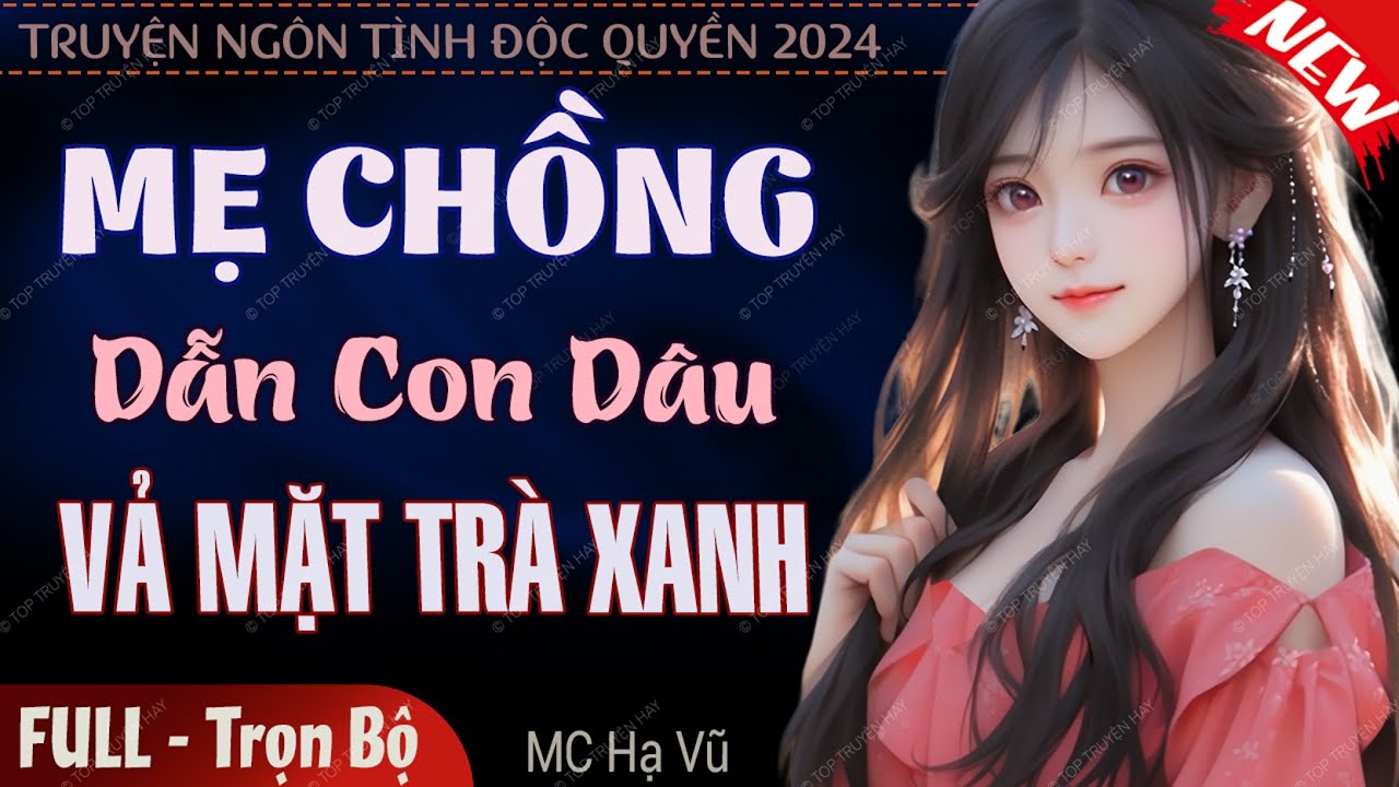 [Rất Hấp Dẫn] Mẹ Chồng Dẫn Con Dâu Vả Mặt Trà Xanh | Truyện ngôn tình hay ngọt ngào #mchavu