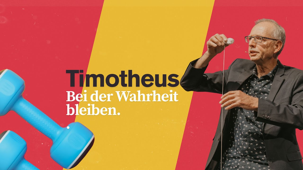 Timotheus – Bei der Wahrheit bleiben | Markus Bettler | CLZ Spiez