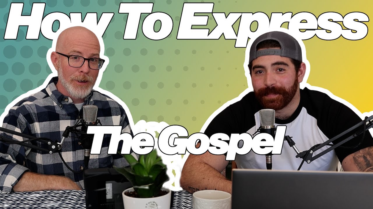 How To Express The Gospel With Confidence