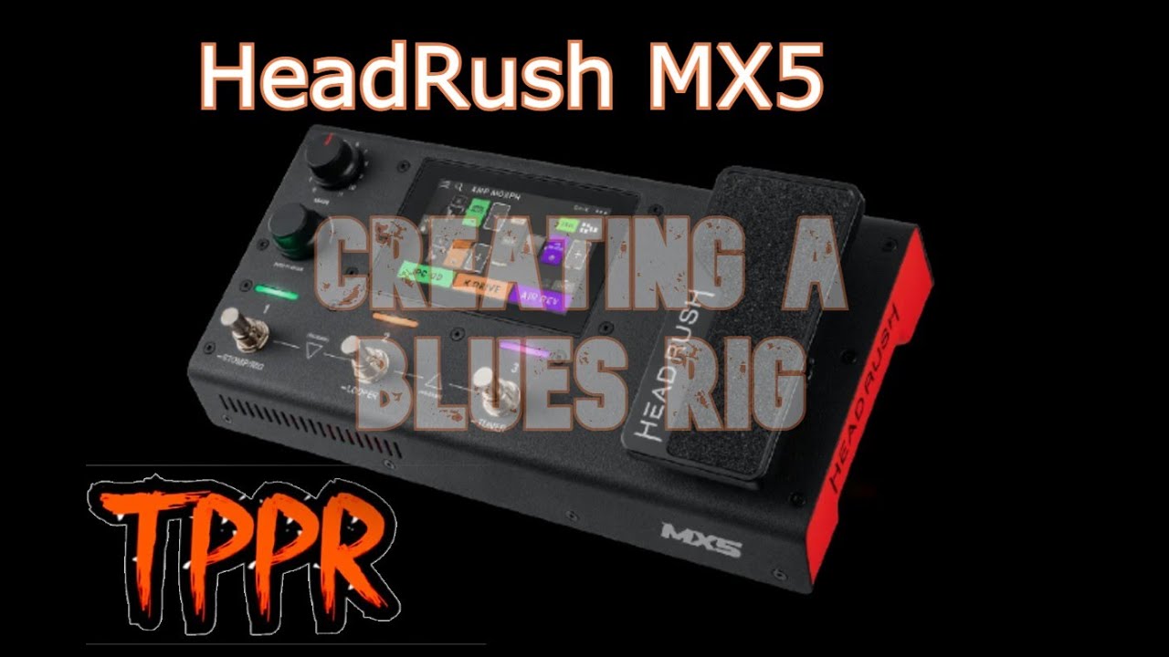 Headrush MX5 - Creating a Blues Rig