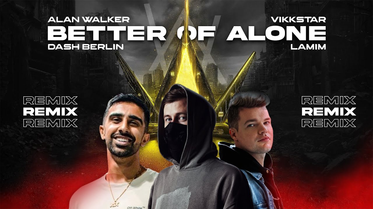 Alan Walker, Dash Berlin & Vikkstar - Better Off (Alone, Pt. III) (Lamim Remix)