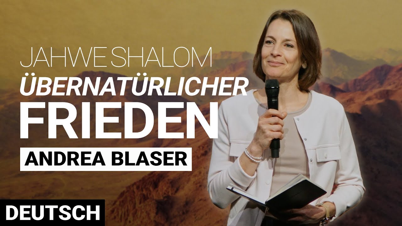 Jahwe Shalom – Frieden in Notzeiten | Übernatürlicher Frieden | Andrea Blaser | Deutsch