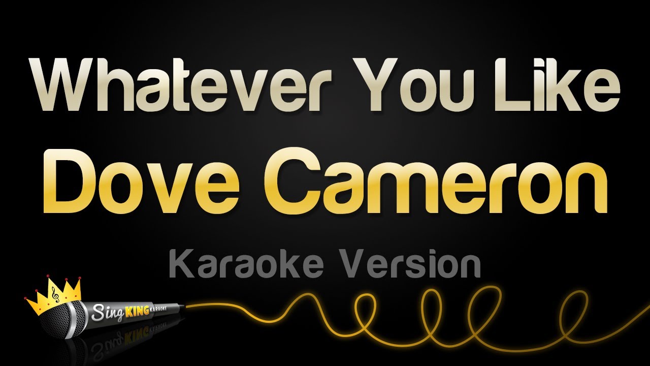 Dove Cameron - Whatever You Like (Karaoke Version)