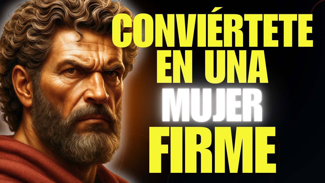 EL SECRETO DE UNA MUJER FIRME | ESTOICISMO PARA MUJERES