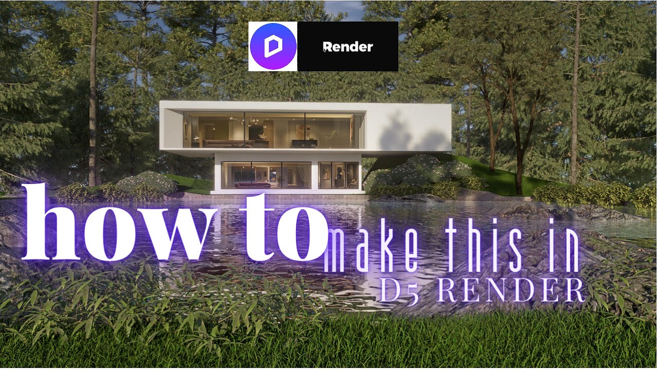HOW TO MAKE A LAKE HOUSE WITH D5 RENDER