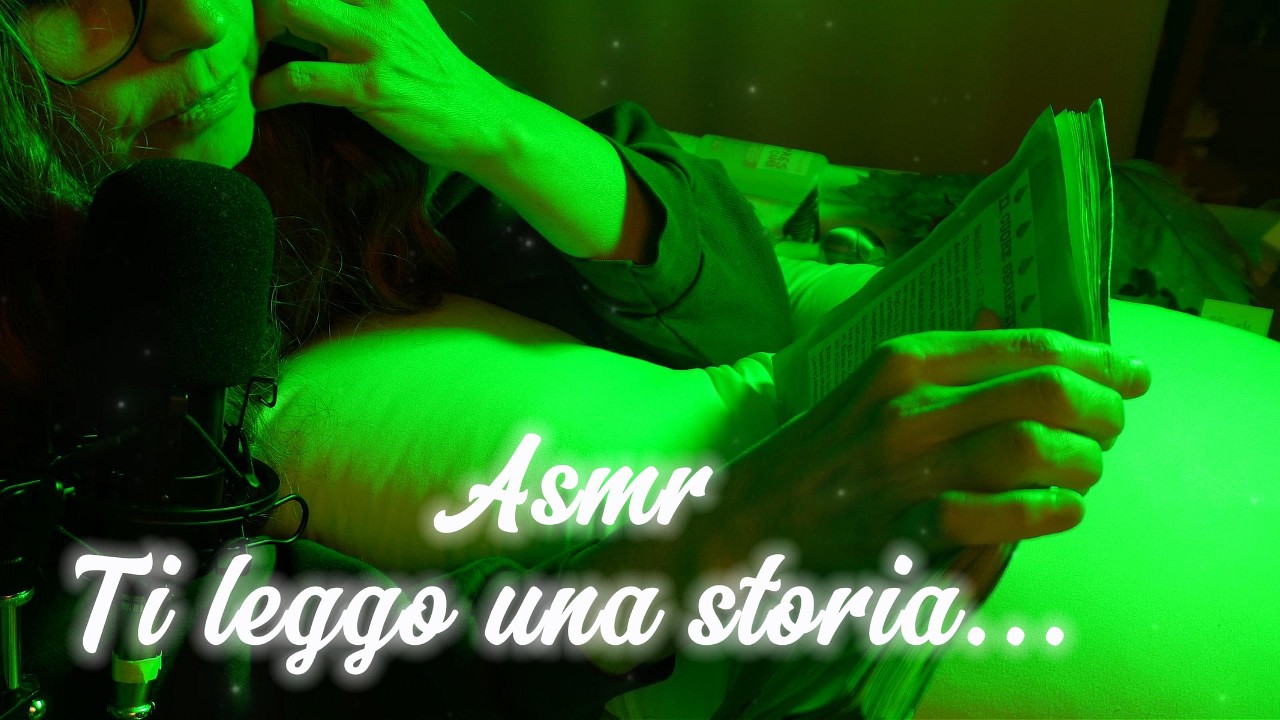 ASMR NARRATIVO- TI LEGGO UNA STORIA... (NEWs: subtitles (ITA, ENG, ESP)