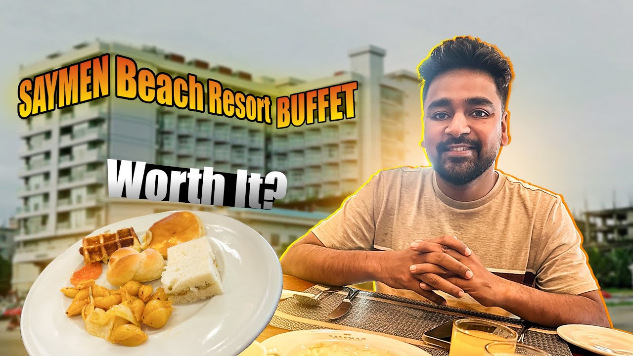 Sayeman Beach Resort Buffet Breakfast | Best Luxury Hotel Breakfast in Cox’s Bazar? 😍