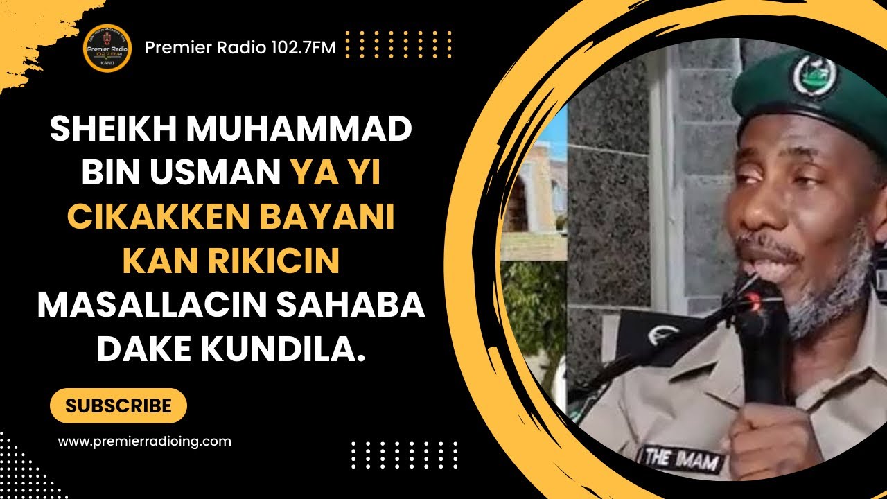 Sheikh Muhammad Bin Usman ya yi cikakken bayani kan rikicin masallacin Sahaba dake Kundila.