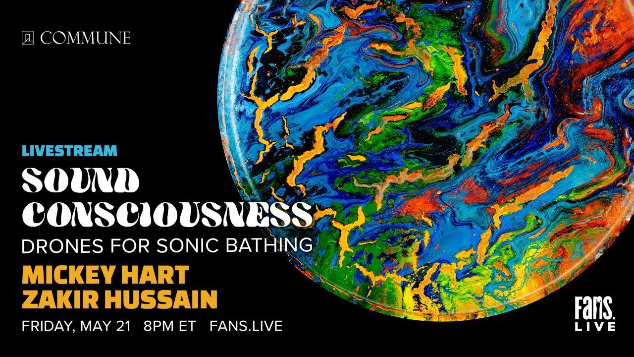Sound Consciousness: Drones for Sonic Bathing with Mickey Hart and Zakir Hussain | 05/21/2021