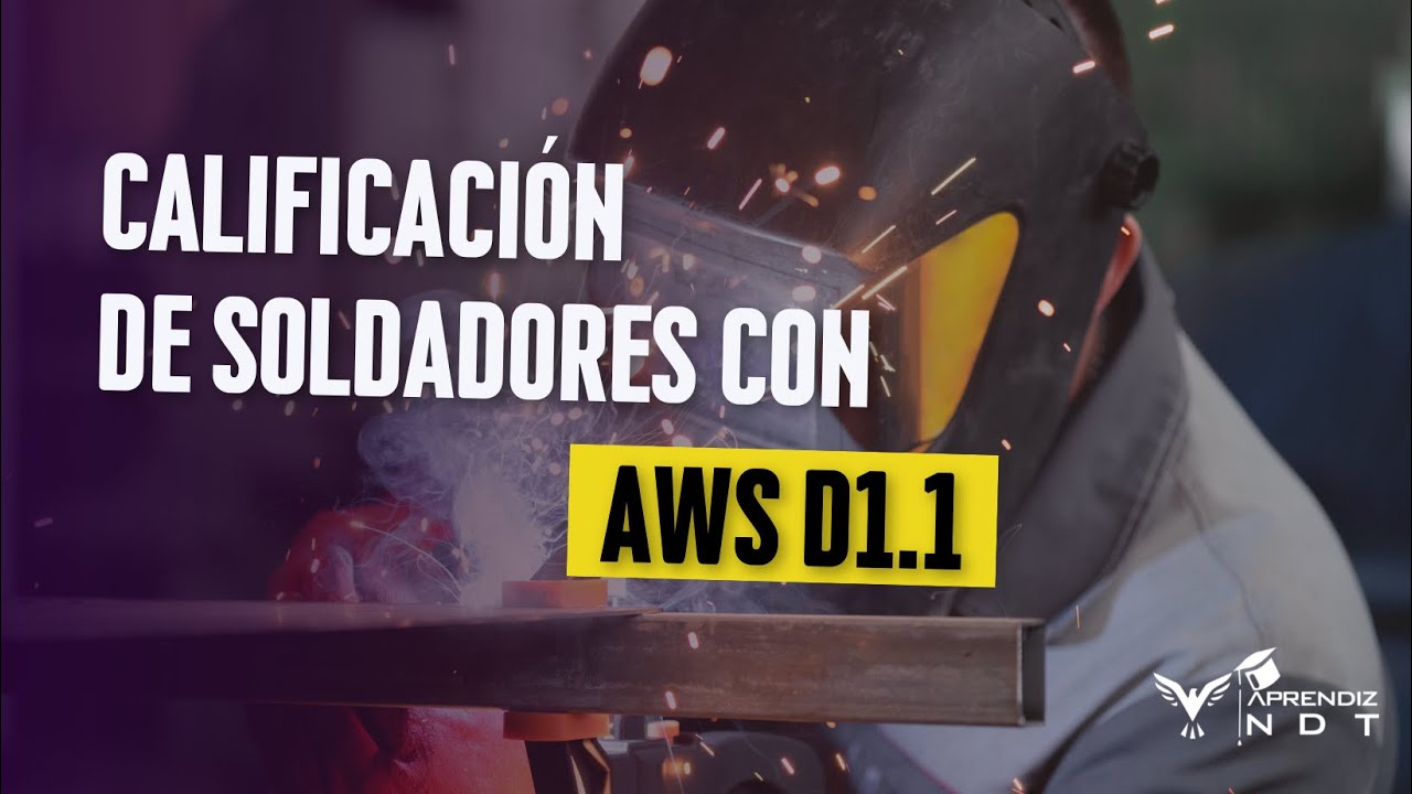 CALIFICACI&Oacute;N DE SOLDADORES CON AWS D1.1