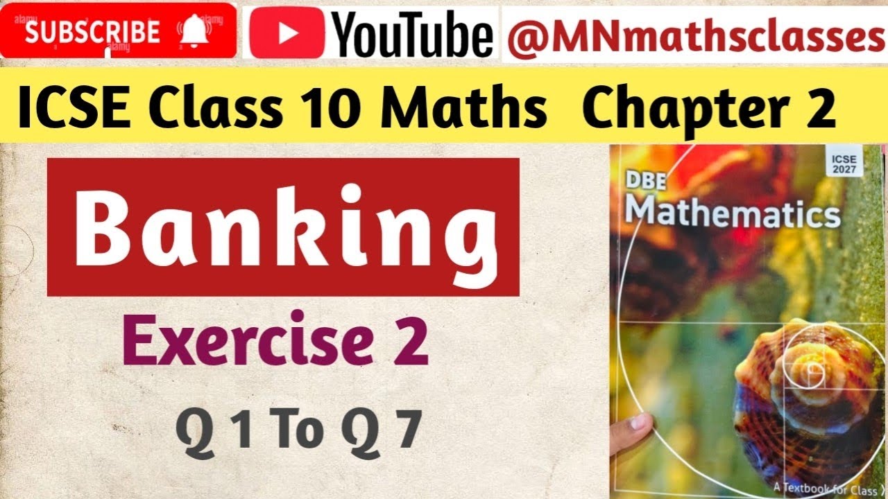 DBE Mathematics || ICSE Class 10 Maths || Banking || Chapter 2 || Exercise 2 || Q 1 To Q 7 