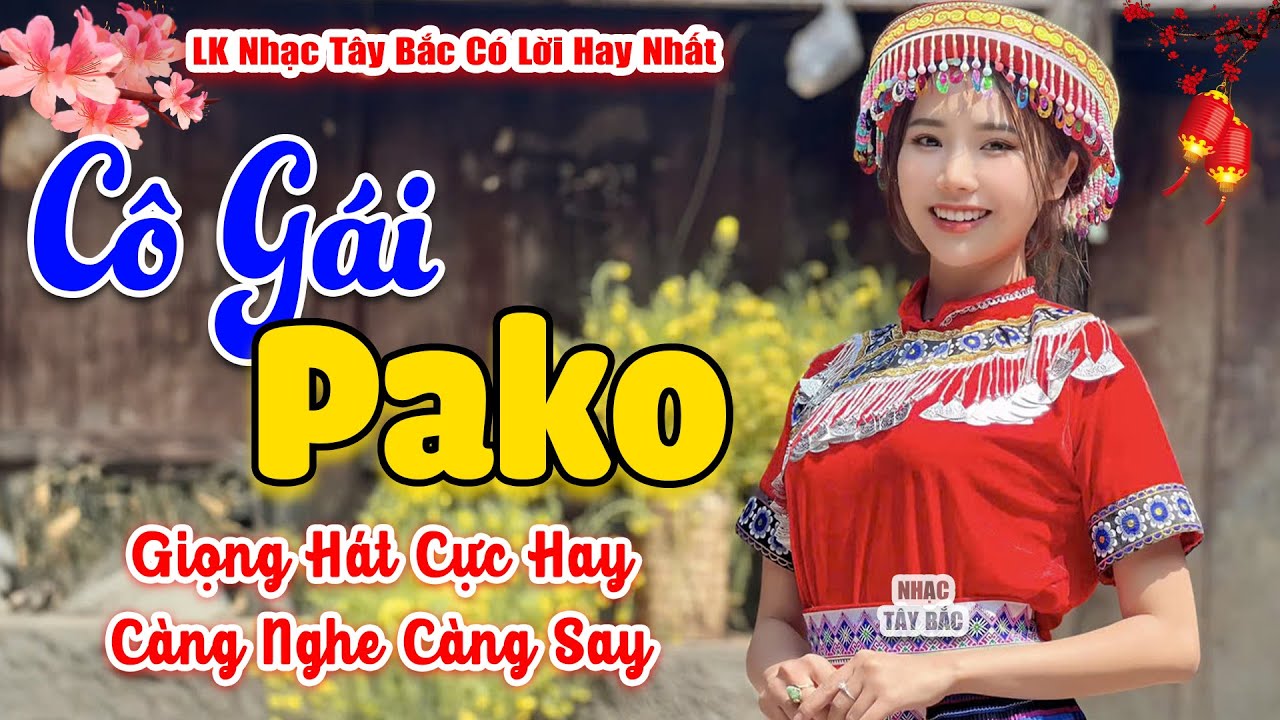 LK Nhạc Tây Bắc REMIX 2026 | CÔ GÁI PAKO | Nhạc Sống Núi Rừng Tây Bắc BASS Đập Cực Căng