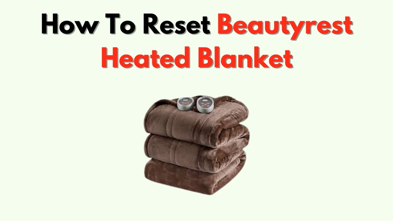 How To Reset Beautyrest Heated Blanket &ndash; Fix Heating, Timer & Blinking Light Issues