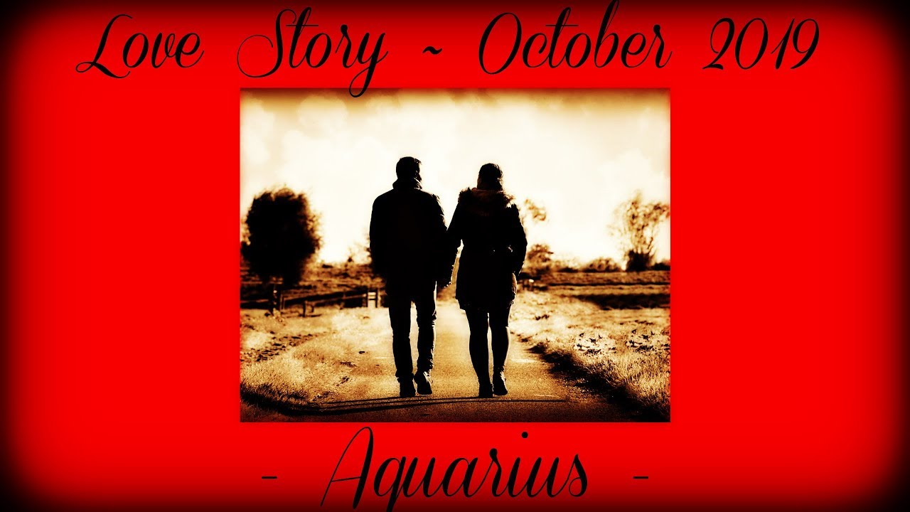 Aquarius ~ It's time for your 'Love Story' to begin! ~ Love Story October 2019