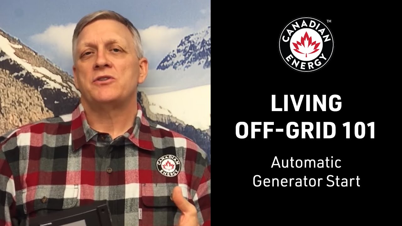 Canadian Energy&trade; - Living Off-Grid 101 - Automatic Generator Start (10/12)