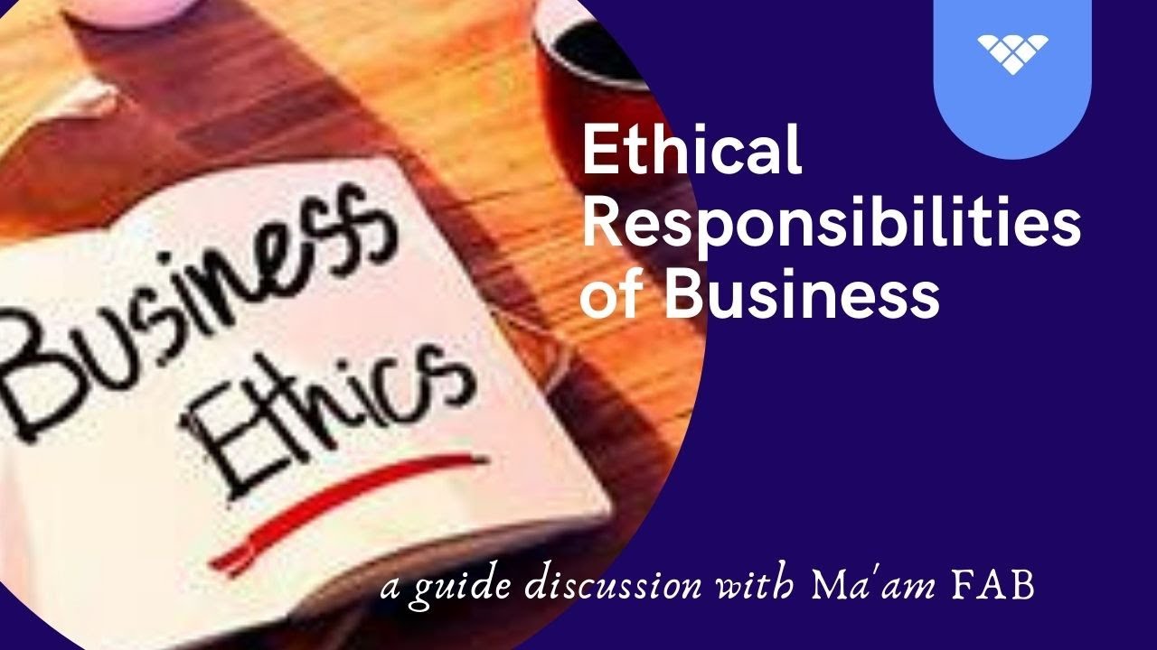 Ethical Responsibility of the Business