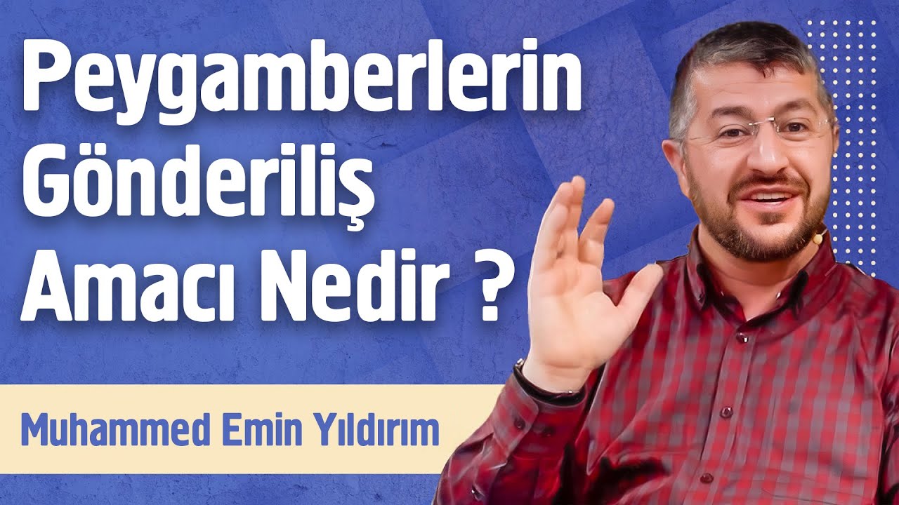 Peygamberlerin Gönderiliş Amacı Nedir? | Muhammet Emin Yıldırım