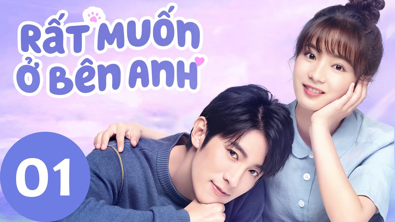 Full | Rất Muốn Ở Bên Anh - Tập 01 (Vietsub)| Top Phim Ngôn Tình Hiện Đại 2020 | WeTV Vietnam