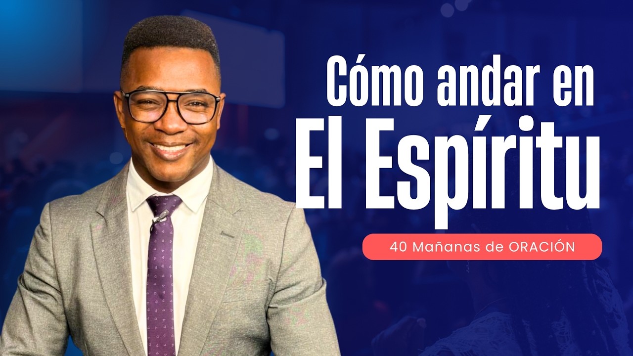 CÓMO ANDAR EN EL ESPÍRITU | 40 DIAS DE ORACIÓN | Fabio Fory | Motivación Cristiana