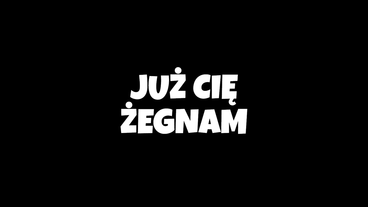 Już Cię żegnam.
