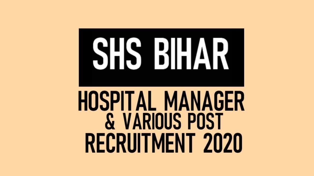 State Health Society Bihar Hospital Manager Recruitment 2020 | SHS Bihar Vacancy 2020 | Syllabus