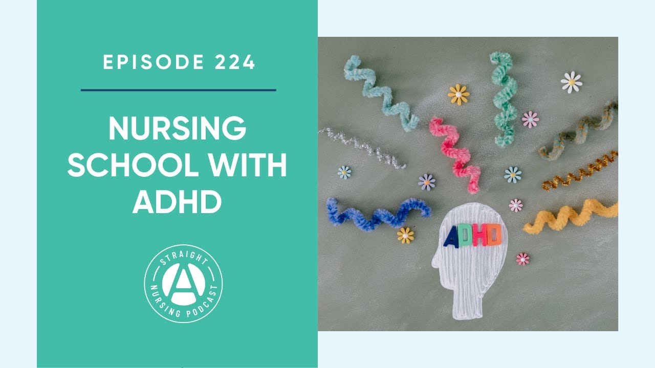 Nursing School With ADHD: Episode 224 | Straight A Nursing
