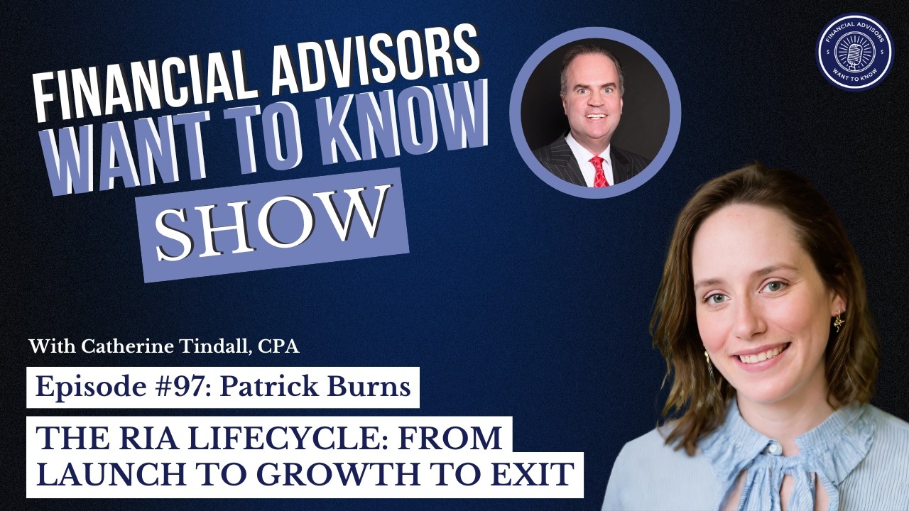 Financial Advisors Want to Know Podcast: The RIA Lifecycle: From Launch to Growth to Exit