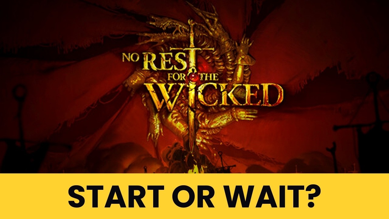 Should You Play No Rest for the Wicked Before 1.0?