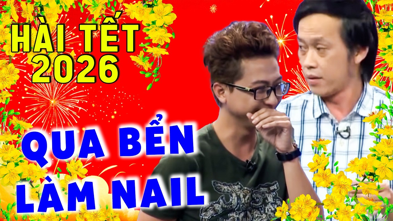 HÀI TẾT 2026 HOÀI LINH KHỔ QUÁ QUA BỂN ĐI LÀM NAIL | HÀI MỚI 2026