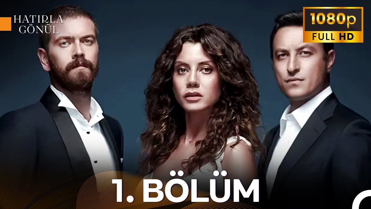 Hatırla Gönül 1. Bölüm | İyileştirilmiş Görüntü