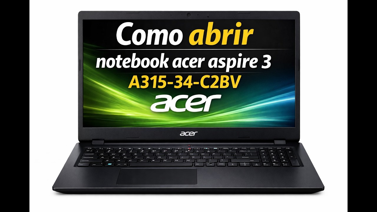 Como abrir notebook acer aspire 3 A315 34 C2BV