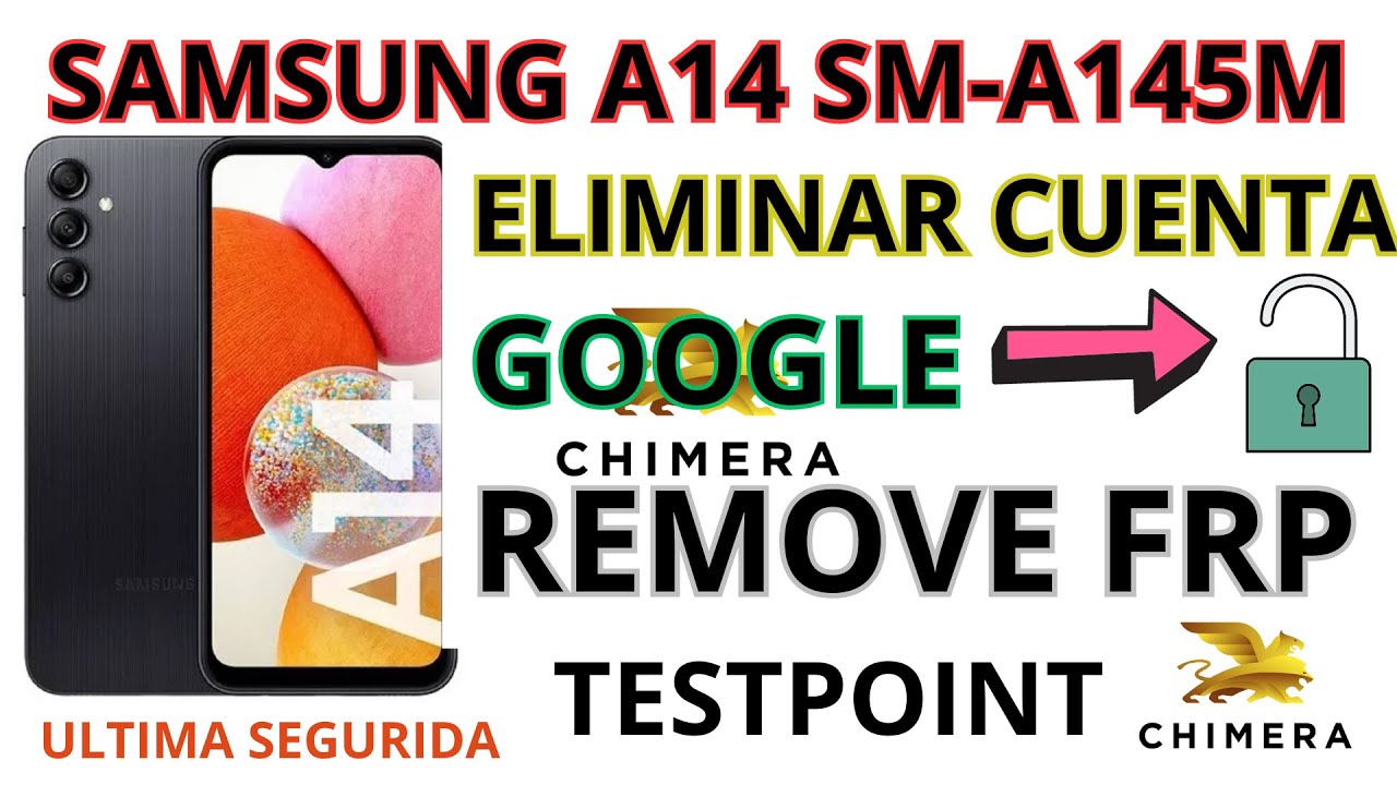 SAMSUNG A14 A145M BINARIO 4 🌎 ELIMINAR CUENTA GOOGLE FRP ULTIMA SEGURIDAD TESTPOINT BY CHIMERATOOL✅️