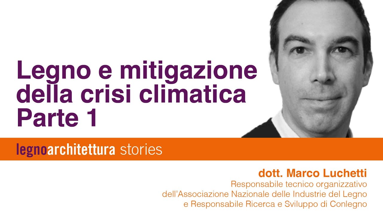 legnoarchitettura stories | Legno e mitigazione della crisi climatica Parte 1 - Marco Luchetti